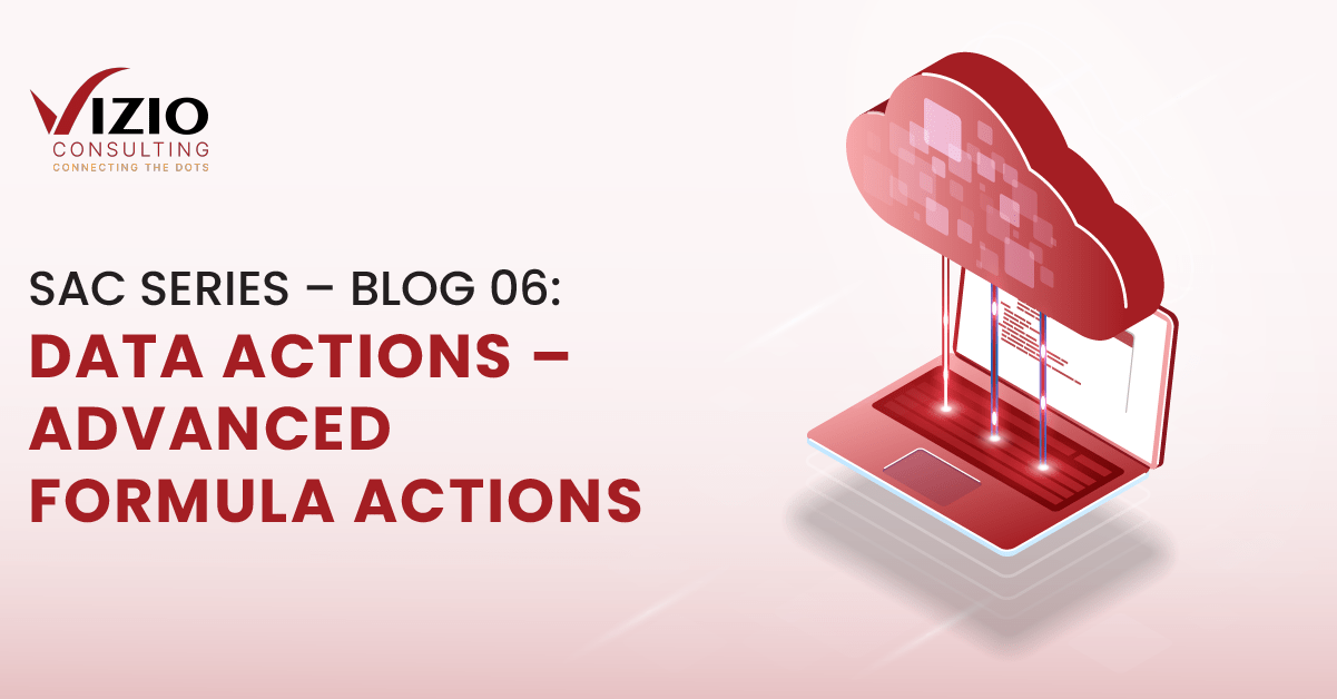 SAC Series – Blog 06: Data Actions – Advanced Formula Actions