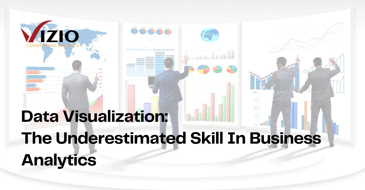 Data Visualization: The Underestimated Skill In Business Analytics