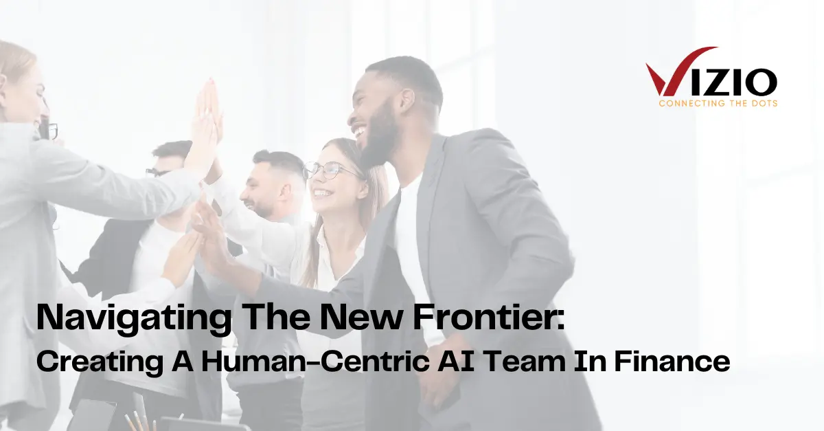Navigating The New Frontier: Creating A Human-Centric AI Team In Finance