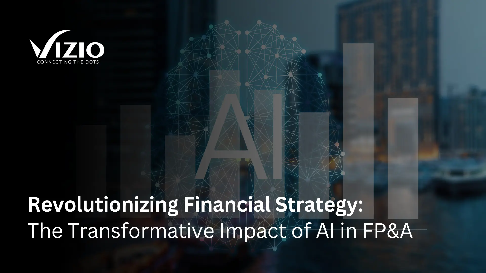 Revolutionizing Financial Strategy: The Transformative Impact of AI in FP&A