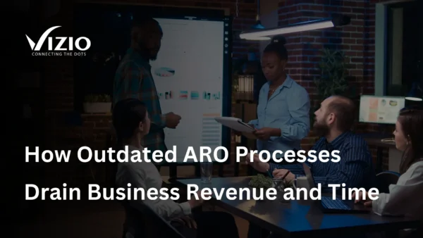 How Outdated ARO Processes Drain Business Revenue and Time